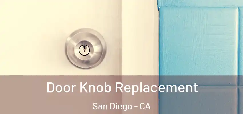 Door Knob Replacement San Diego - CA