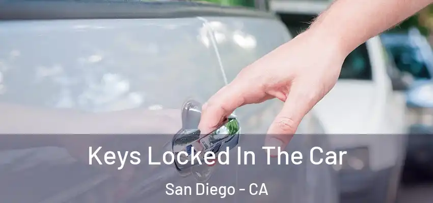  Keys Locked In The Car San Diego - CA